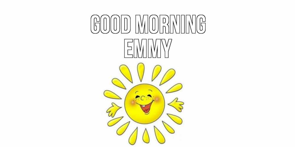 Greetings card с именем, Emmy Good morning солнце Greetings with text for free download 