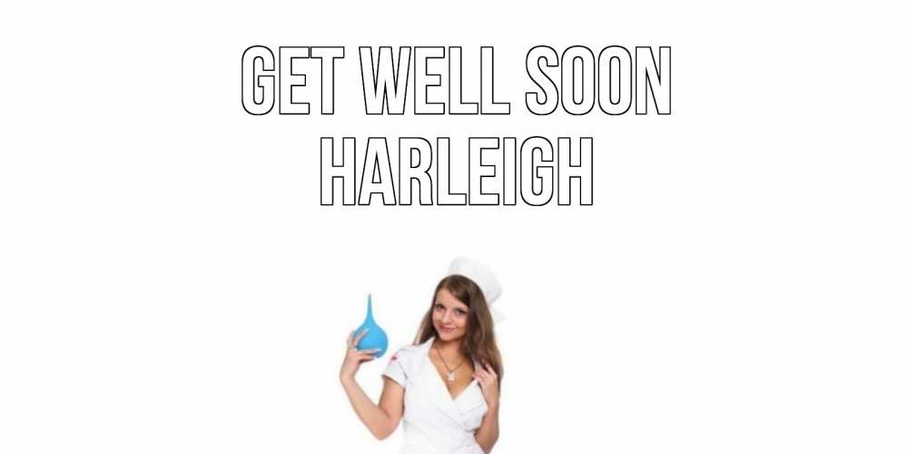 Greetings card с именем, Harleigh Get well soon клизма Greetings with text for free download 