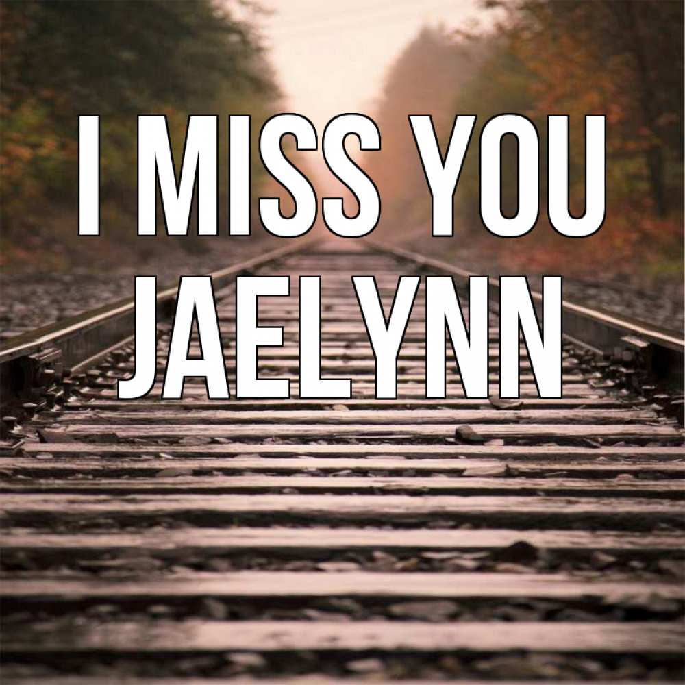 Greetings card с именем, Jaelynn I miss you приезжай Greetings with text for free download 