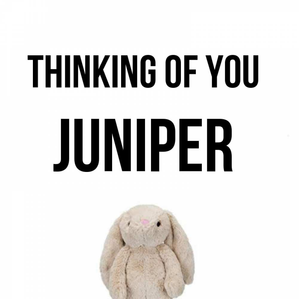 Greetings card с именем, Juniper Thinking of you открытки с текстами и подписями Greetings with text for free download 
