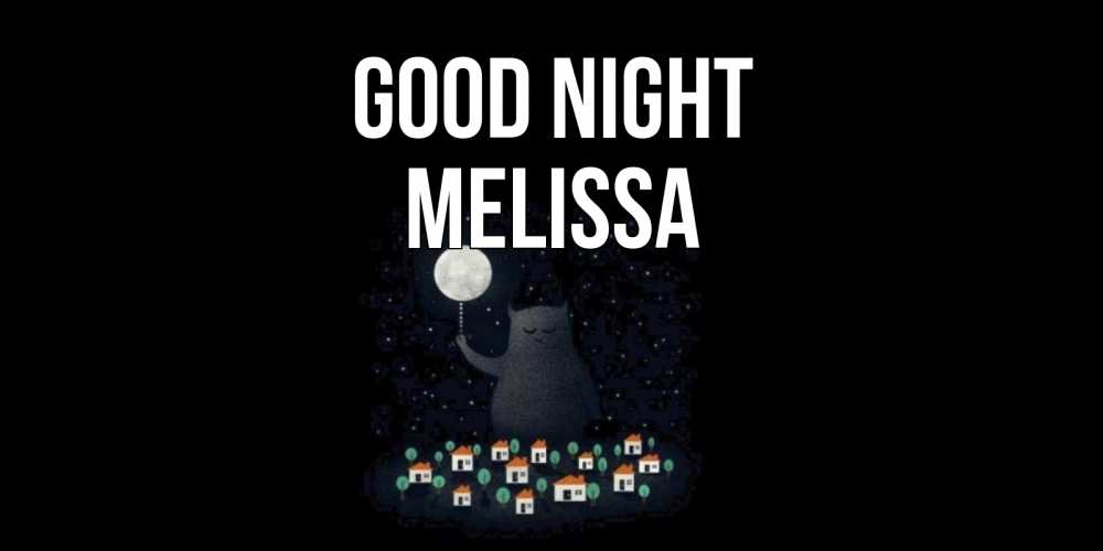 Greetings card с именем, Melissa Good night кот,луна, ночь, звезды Greetings with text for free download 