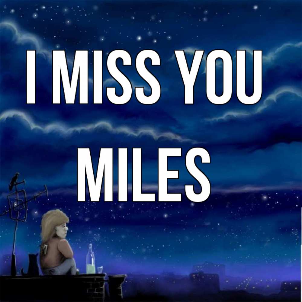 Greetings card с именем, Miles I miss you на крыше 1 Greetings with text for free download 
