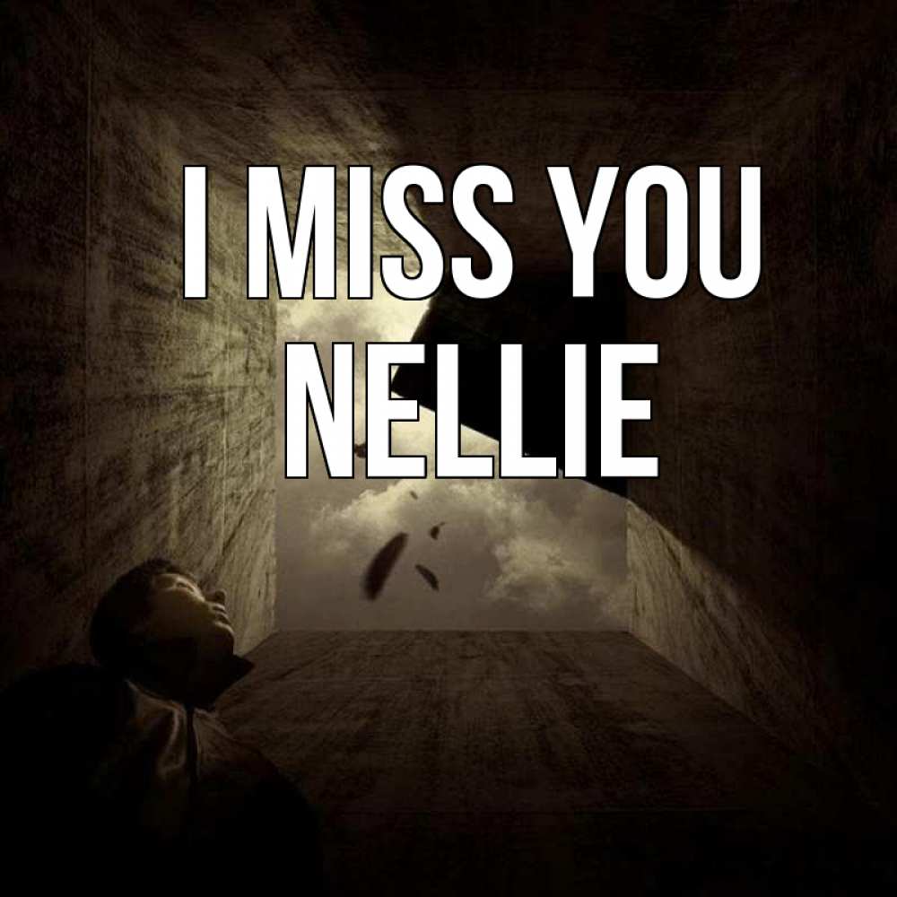 Greetings card с именем, Nellie I miss you тут Greetings with text for free download 