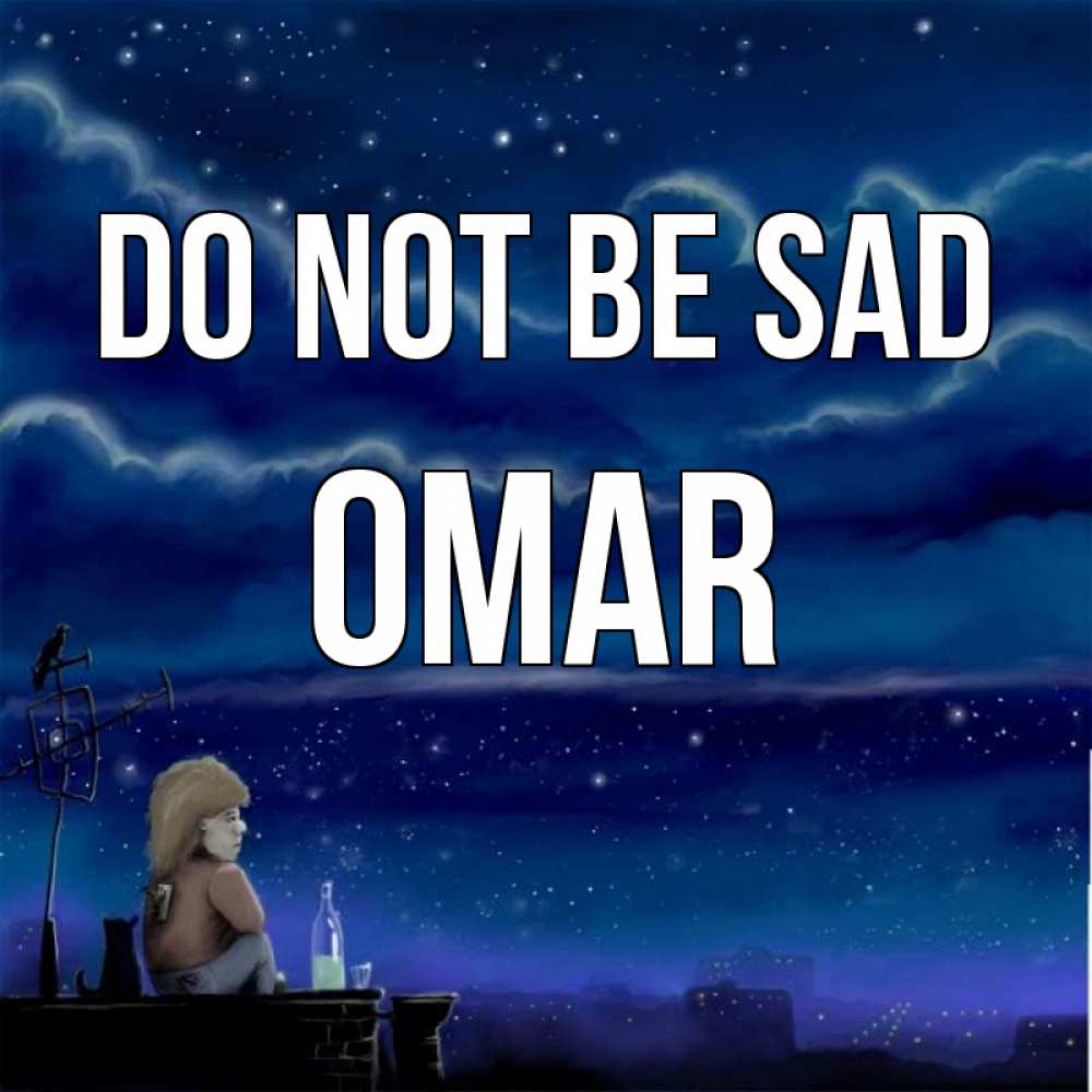Greetings card с именем, Omar Do not be sad город с крыши Greetings with text for free download 