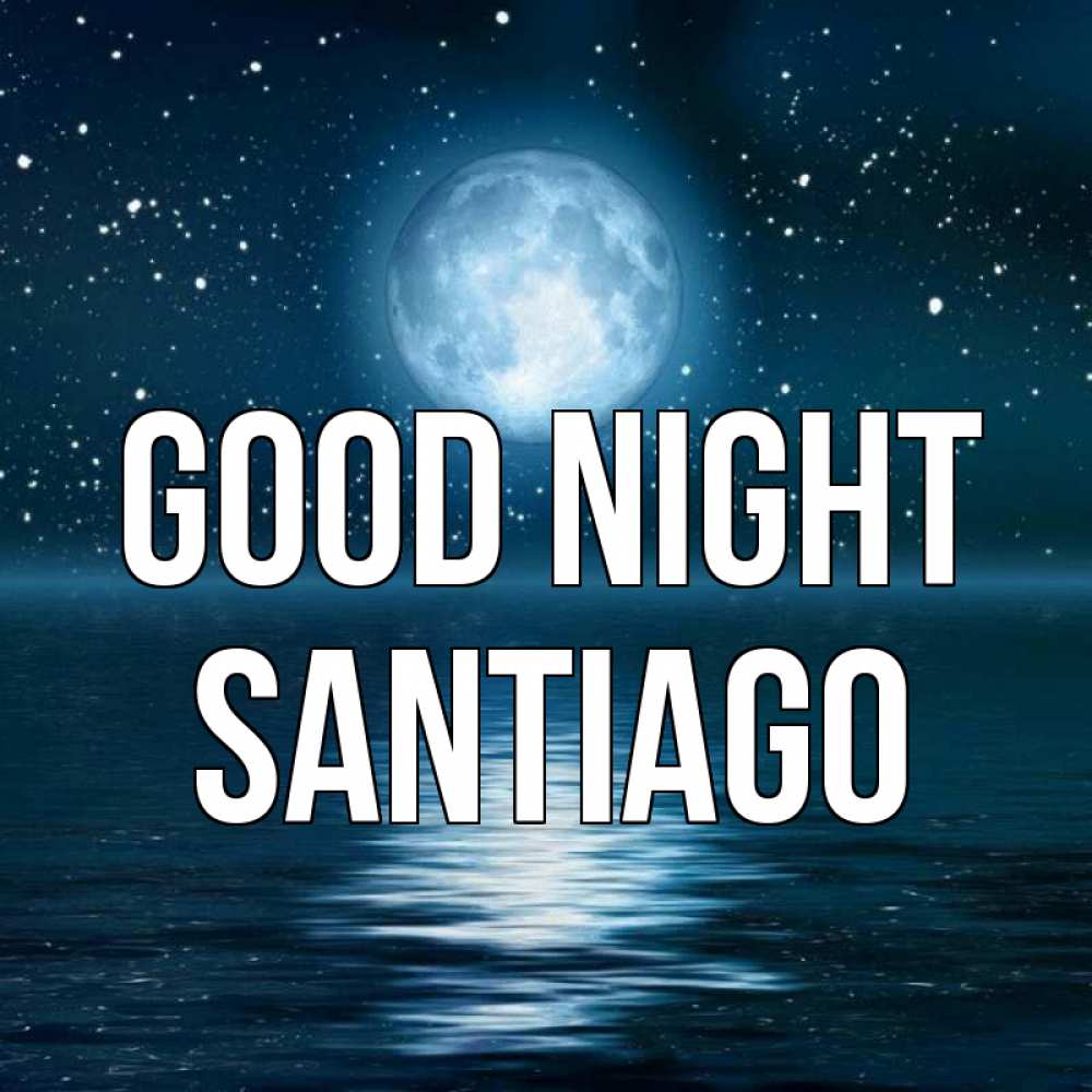 Greetings card с именем, Santiago Good night звезды Greetings with text for free download 