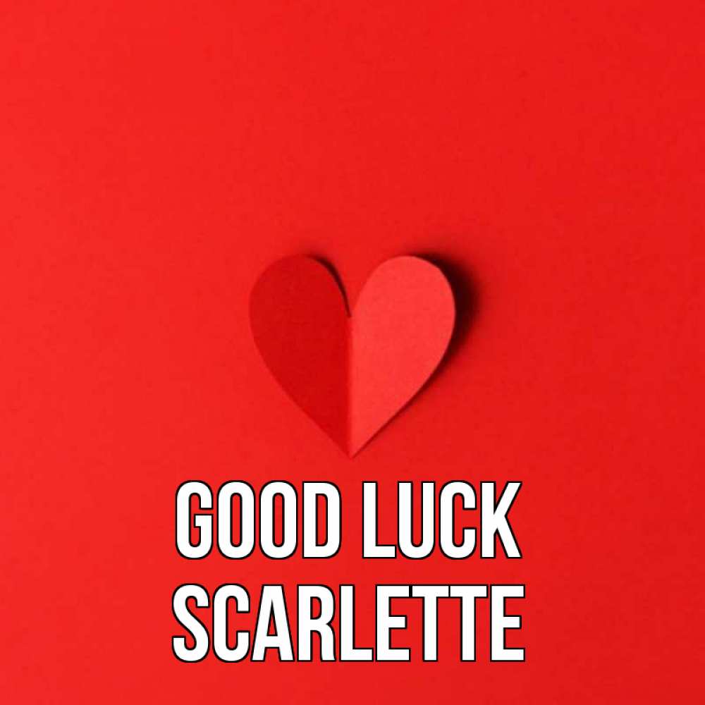 Greetings card с именем, Scarlette Good luck пусть повезет для любимых 1 Greetings with text for free download 