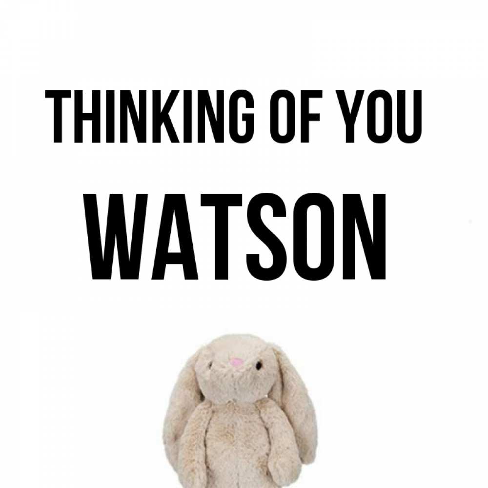 Greetings card с именем, Watson Thinking of you открытки с текстами и подписями Greetings with text for free download 