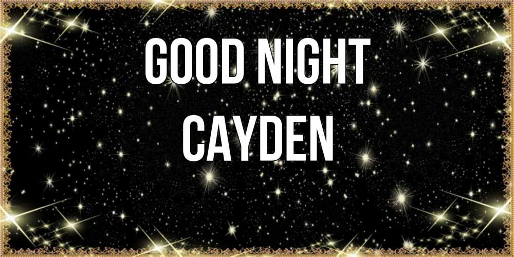 Greetings card с именем, Cayden Good night засыпаем под звездами Greetings with text for free download 