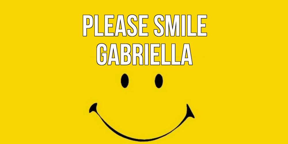 Greetings card с именем, Gabriella Please smile радость и улыбка Greetings with text for free download 