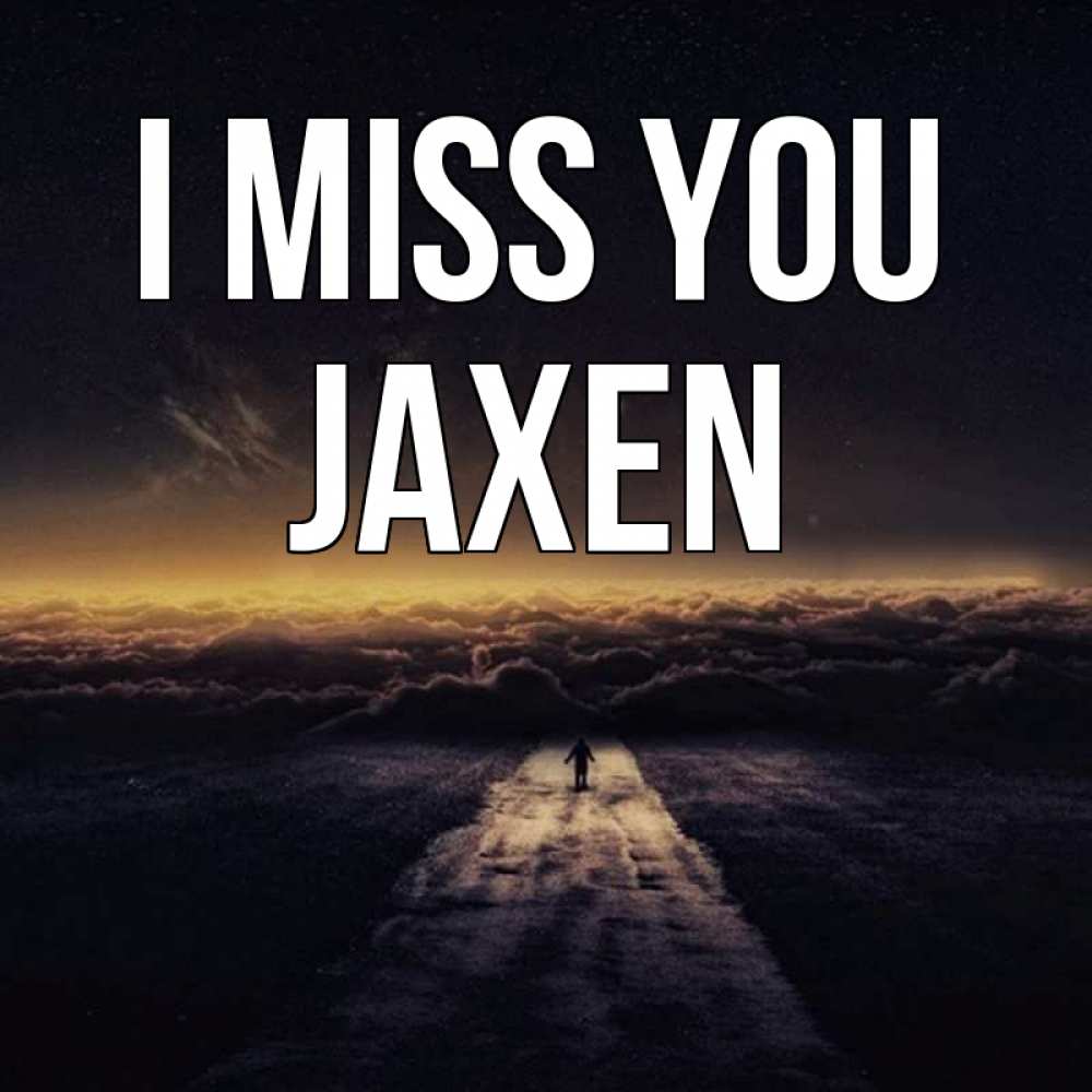 Greetings card с именем, Jaxen I miss you идем Greetings with text for free download 
