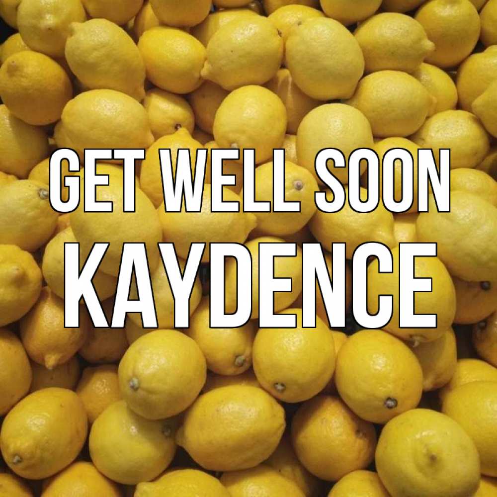 Greetings card с именем, Kaydence Get well soon это точно поможет Greetings with text for free download 