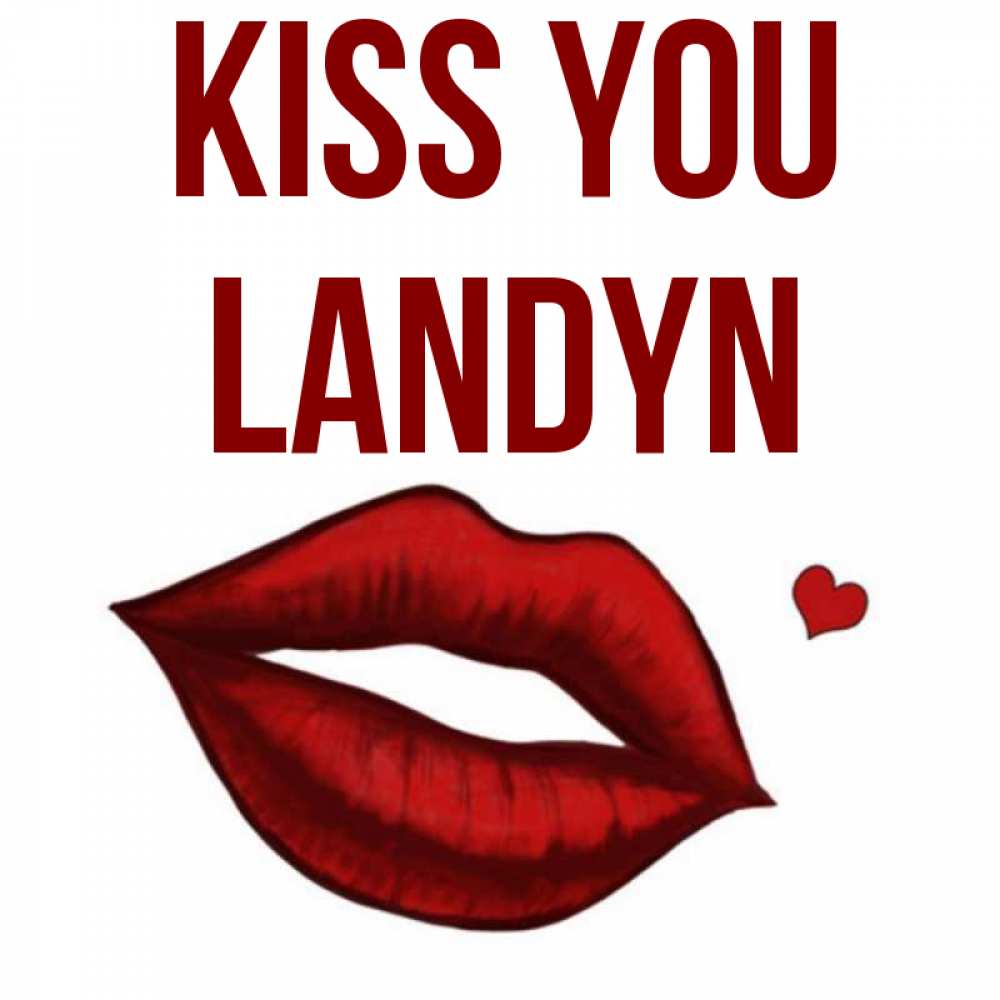 Greetings card с именем, Landyn Kiss you сердечко и губы целуют Greetings with text for free download 
