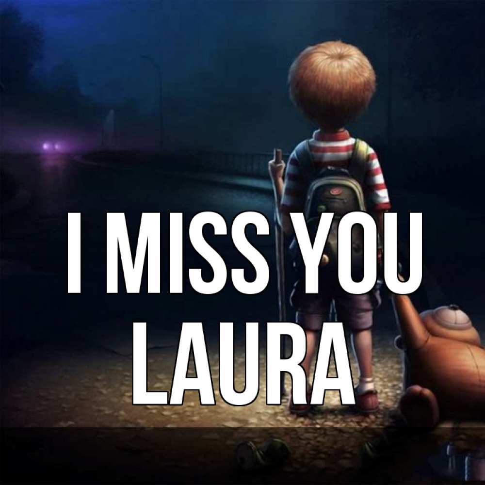 Greetings card с именем, Laura I miss you скучно Greetings with text for free download 