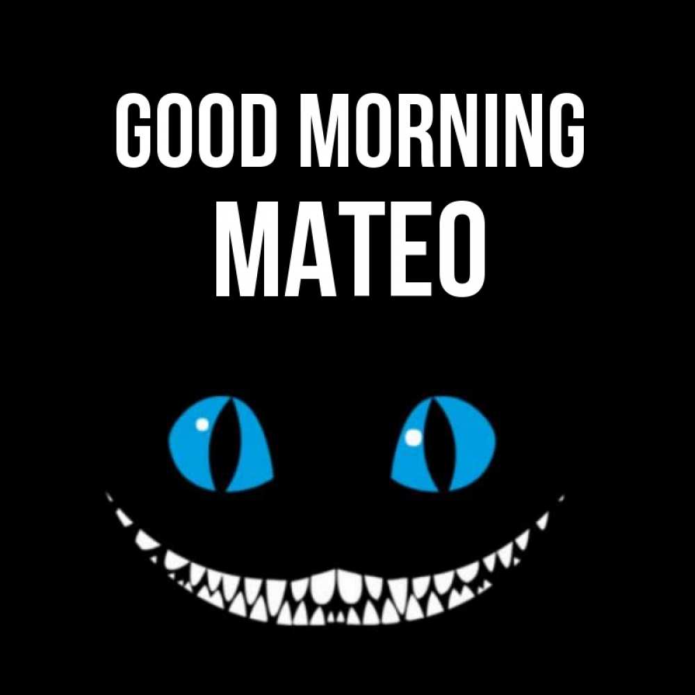 Greetings card с именем, Mateo Good morning голубые глаза и зубки Greetings with text for free download 