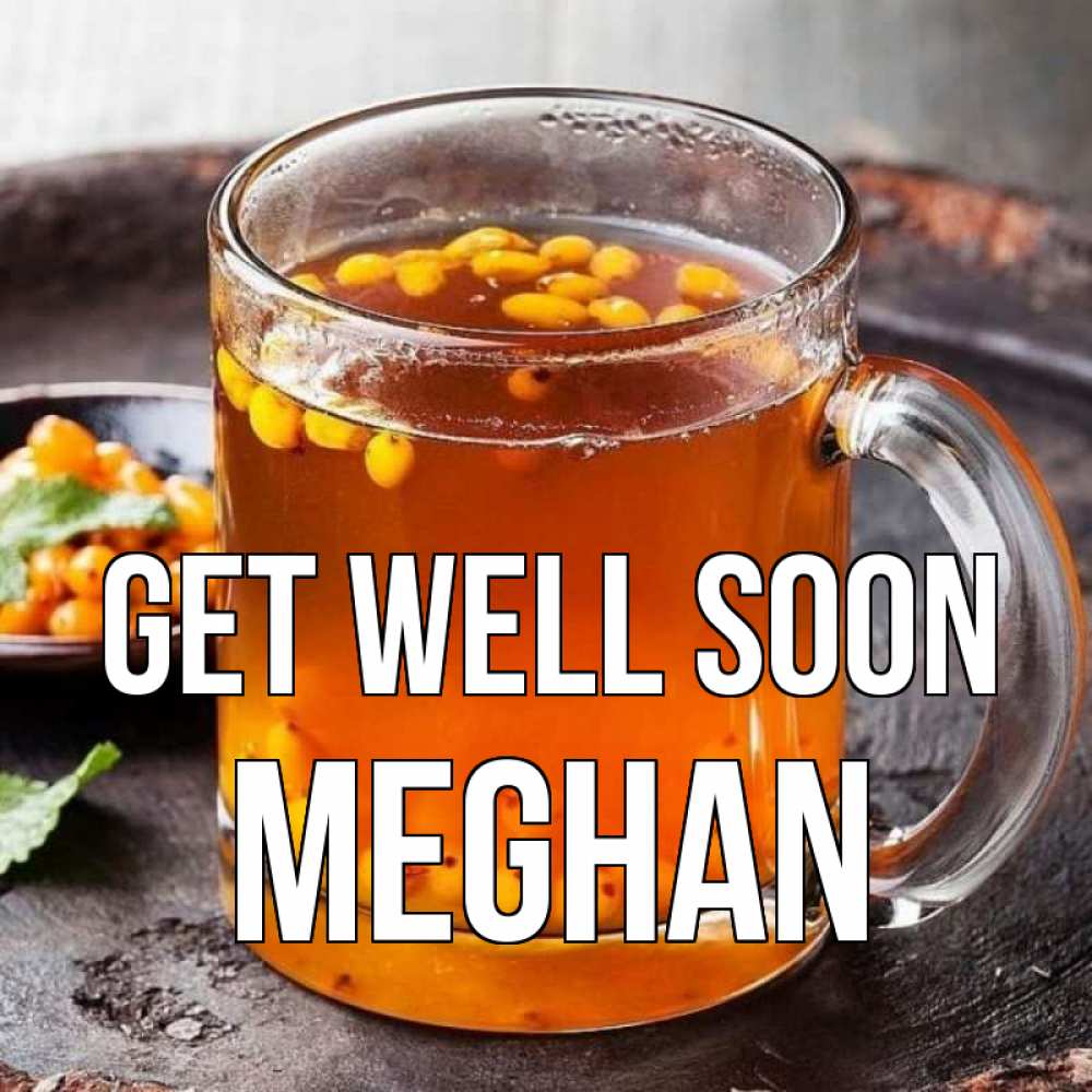 Greetings card с именем, Meghan Get well soon лекарство от простуды Greetings with text for free download 