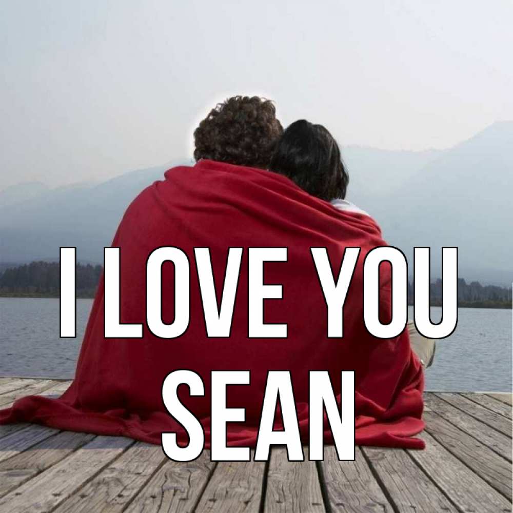 Greetings card с именем, Sean I love you плед Greetings with text for free download 