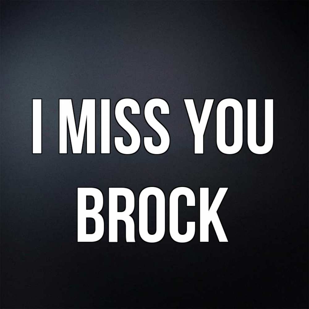 Greetings card с именем, Brock I miss you с подписью Greetings with text for free download 