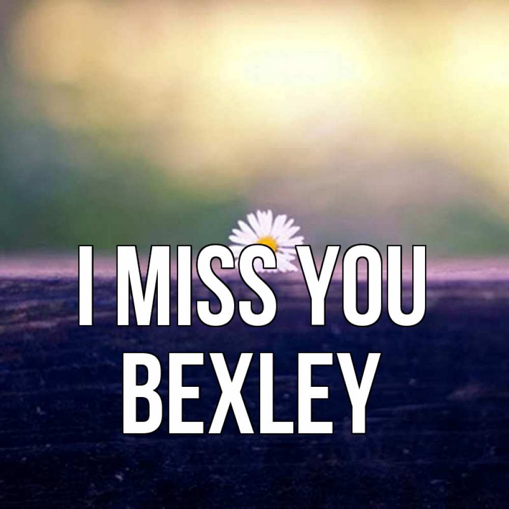 Greetings card с именем, Bexley I miss you приходи в гости Greetings with text for free download 