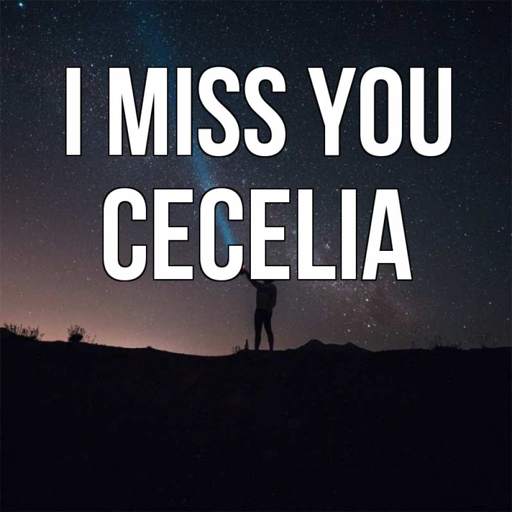 Greetings card с именем, Cecelia I miss you звезды и луч света Greetings with text for free download 