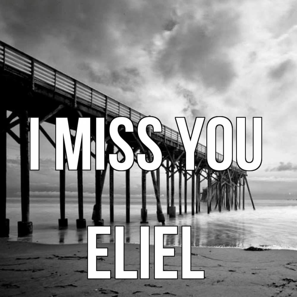 Greetings card с именем, Eliel I miss you старый Greetings with text for free download 