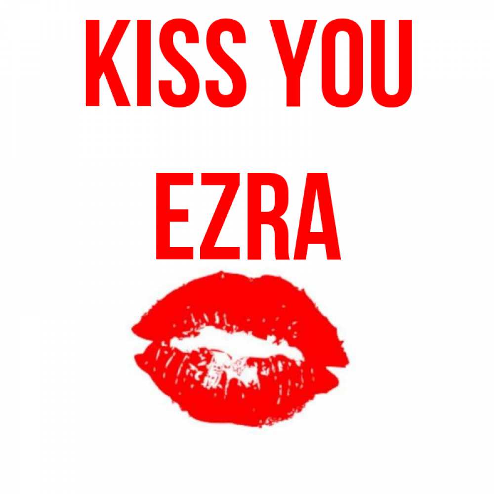 Greetings card с именем, Ezra Kiss you помада и губы Greetings with text for free download 