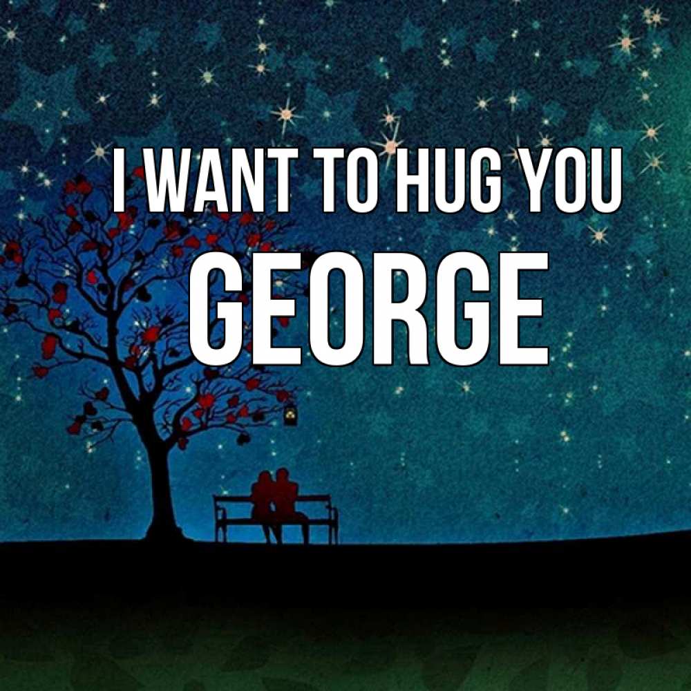 Greetings card с именем, George I want to hug you много звезд Greetings with text for free download 