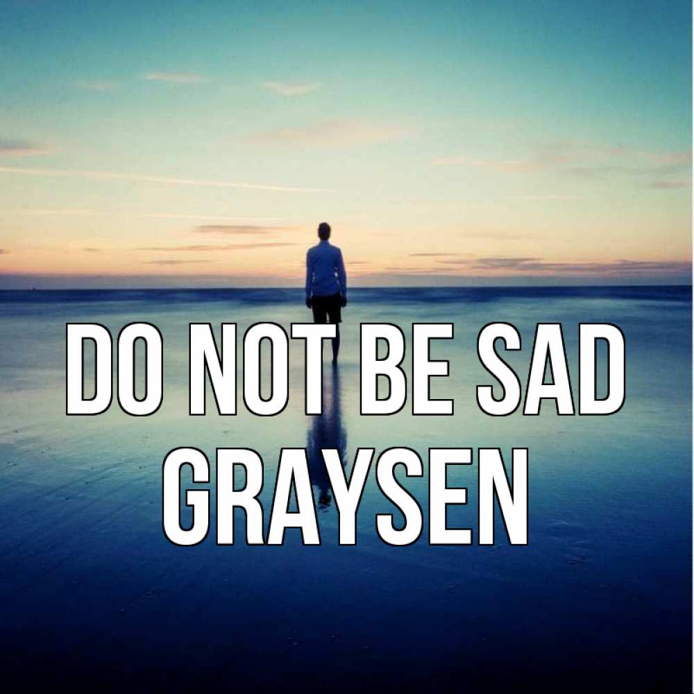 Greetings card с именем, Graysen Do not be sad небо и гладь льда Greetings with text for free download 