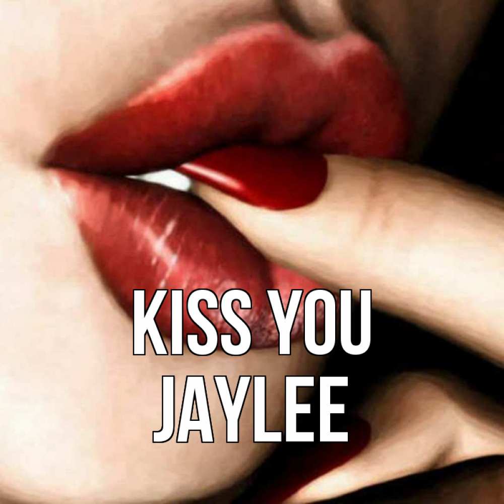 Greetings card с именем, Jaylee Kiss you открытка целую тебя для парня Greetings with text for free download 