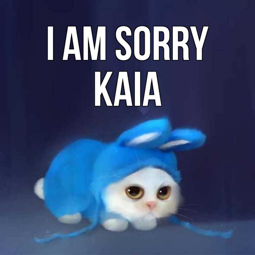 Greetings card с именем, Kaia I am sorry невинный котозай просит прощения Greetings with text for free download 