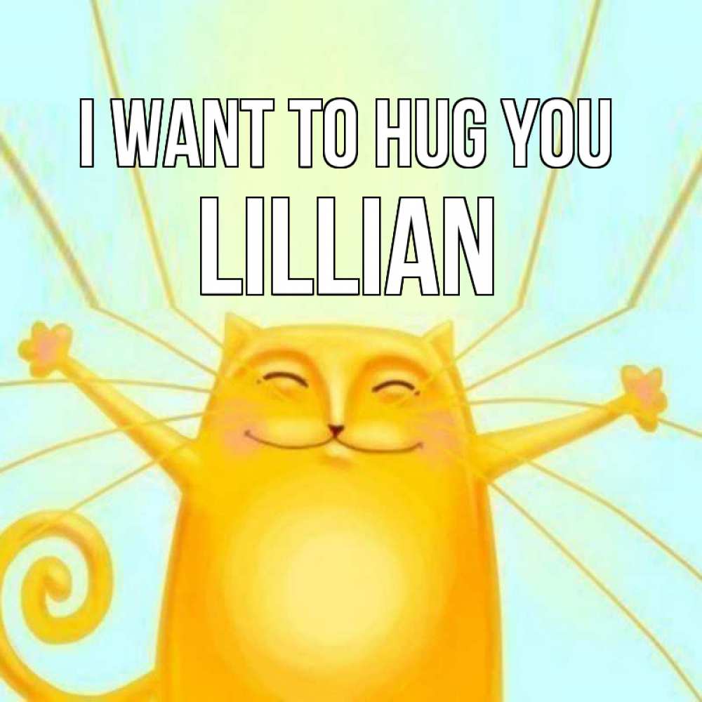 Greetings card с именем, Lillian I want to hug you солнечный обнимашечный кот Greetings with text for free download 