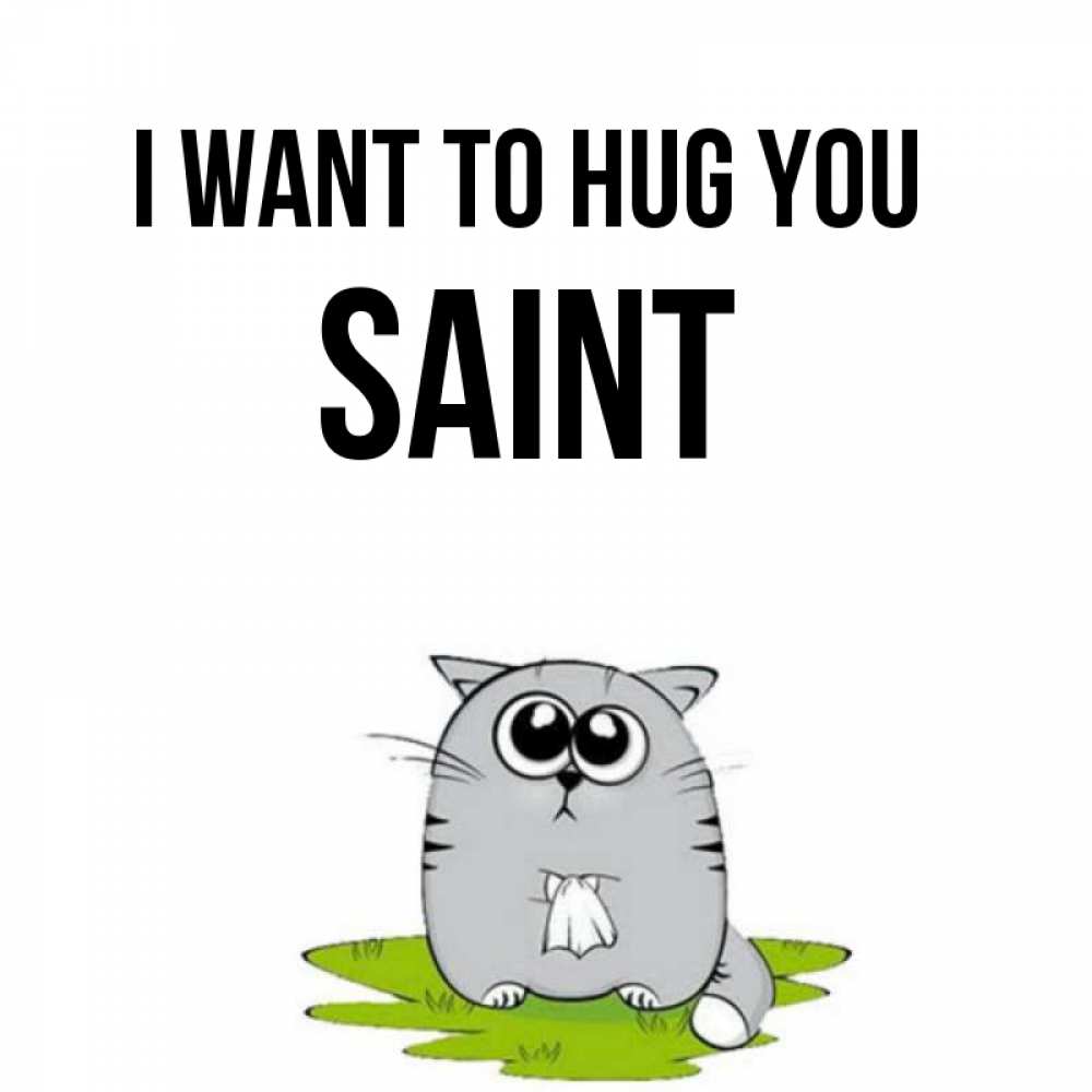 Greetings card с именем, Saint I want to hug you котик теребит платочек сидя на травке Greetings with text for free download 