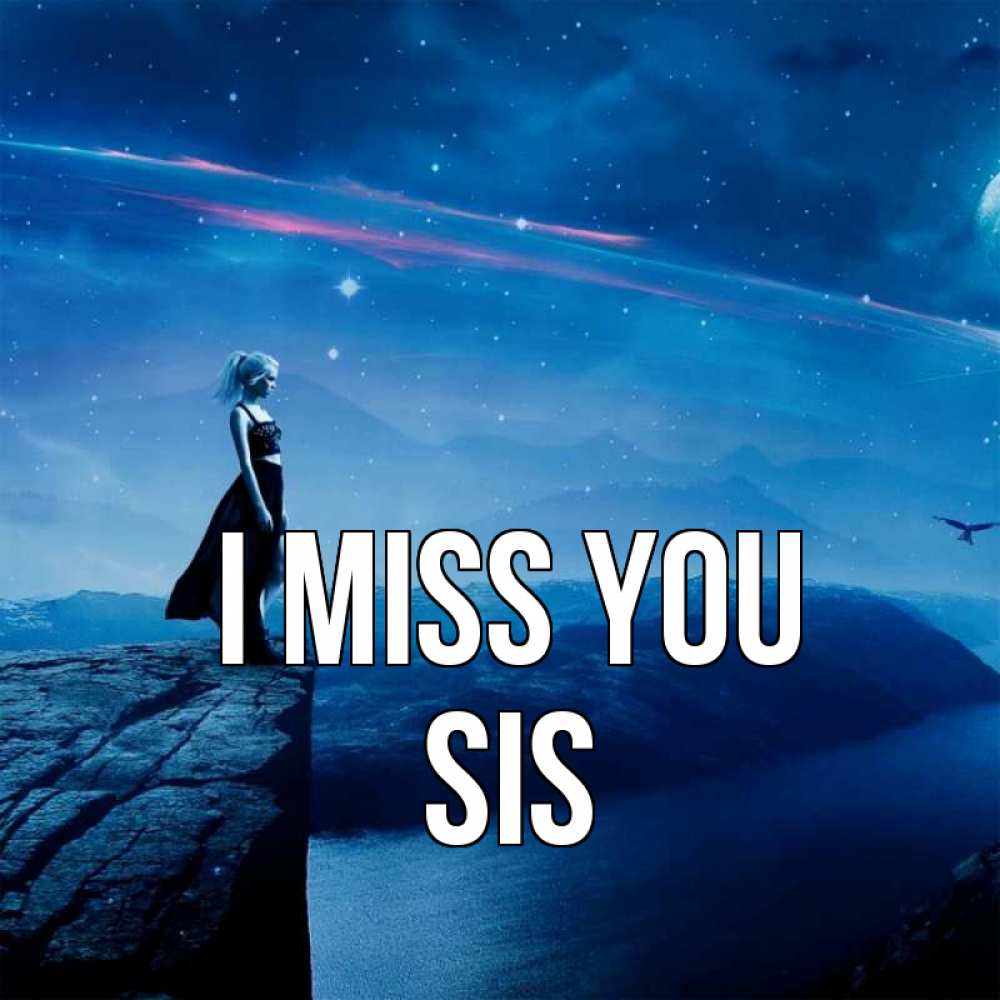 Greetings card с именем, sis I miss you одна Greetings with text for free download 