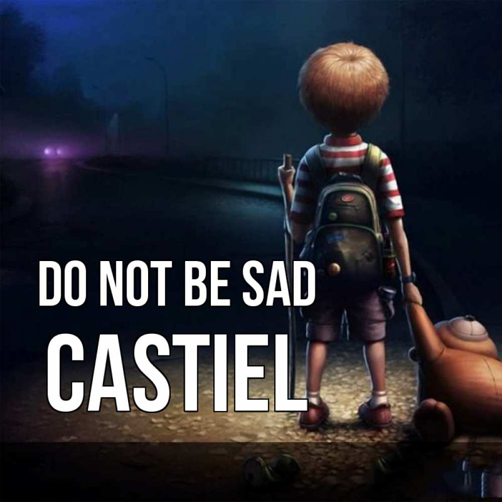 Greetings card с именем, Castiel Do not be sad мишка рюкзак ребенок Greetings with text for free download 