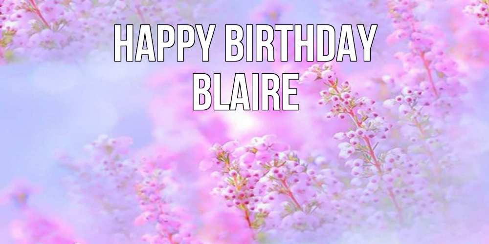 Greetings card с именем, Blaire Happy Birthday красивая открытка с мелкими цветами Greetings with text for free download 