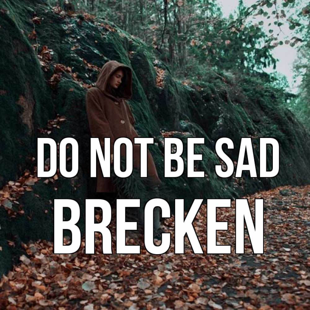 Greetings card с именем, Brecken Do not be sad осенний лес Greetings with text for free download 