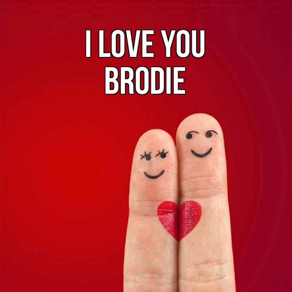 Greetings card с именем, Brodie I love you одно целое Greetings with text for free download 
