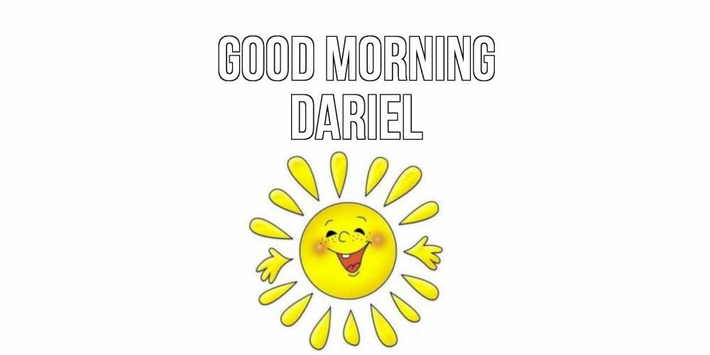 Greetings card с именем, Dariel Good morning солнце Greetings with text for free download 