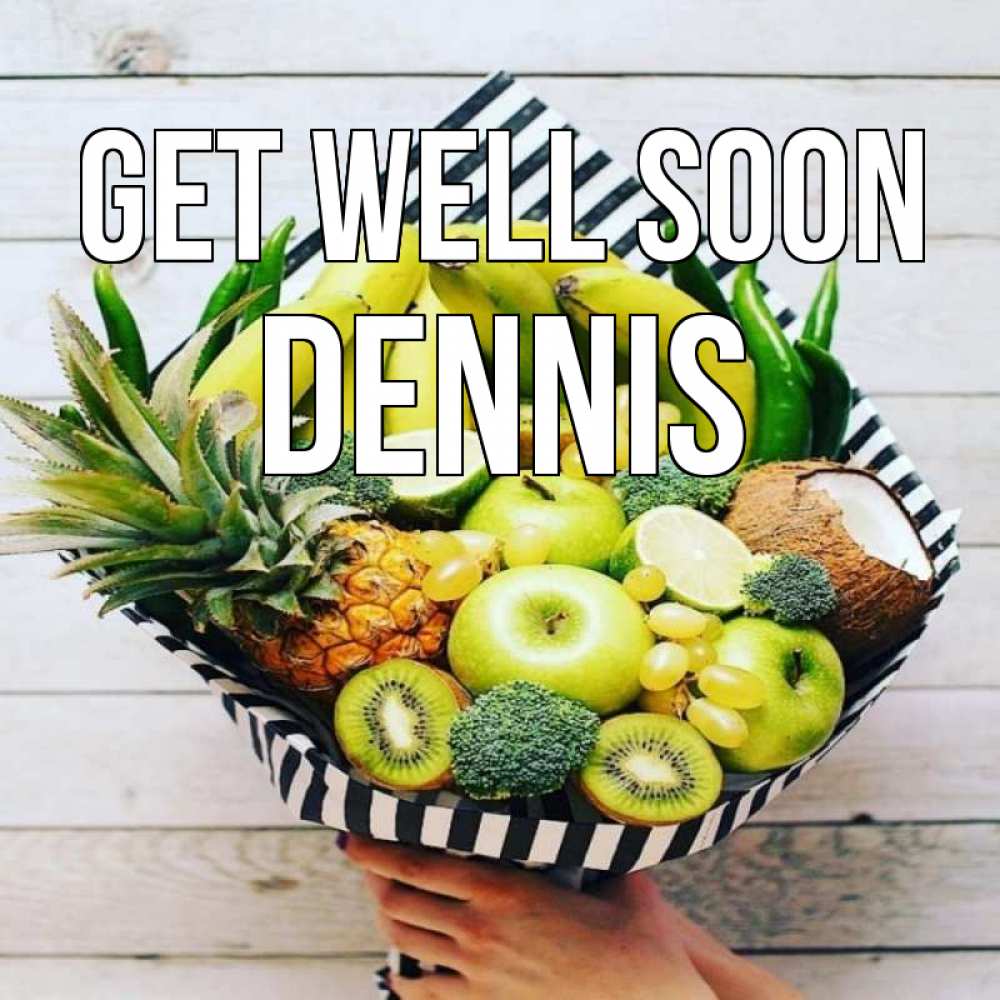 Greetings card с именем, Dennis Get well soon киви ананас кокос и бананы Greetings with text for free download 