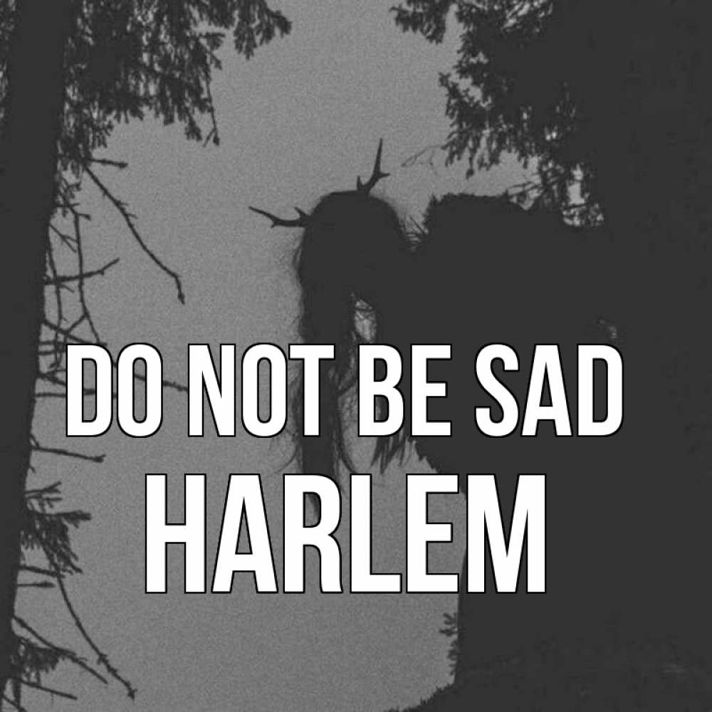 Greetings card с именем, Harlem Do not be sad чудище лесное Greetings with text for free download 