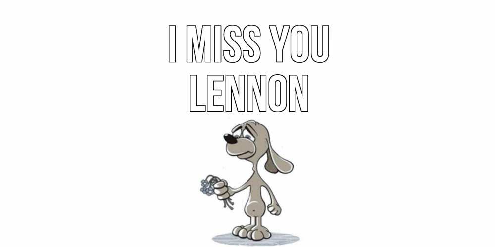 Greetings card с именем, Lennon I miss you я по тебе скучаю с песиком Greetings with text for free download 