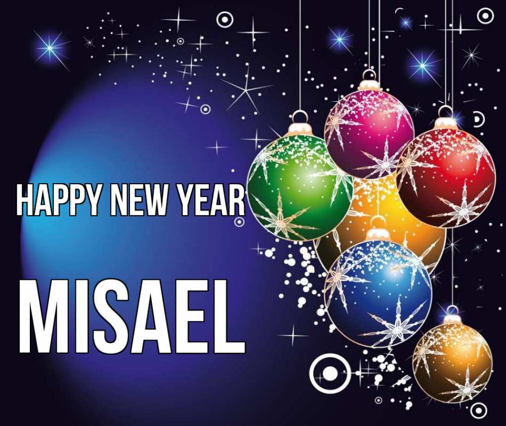 Greetings card с именем, Misael Happy New Year новый год Greetings with text for free download 