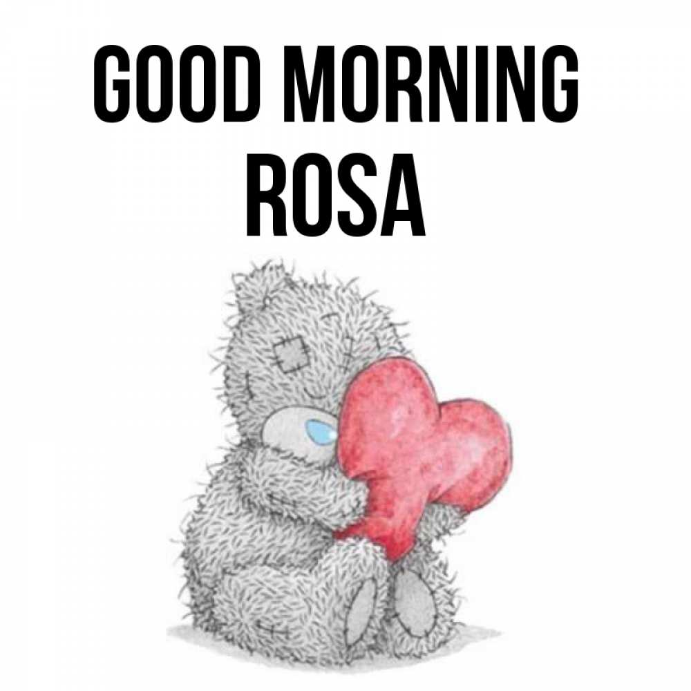 Greetings card с именем, Rosa Good morning плюшевые игрушки Greetings with text for free download 
