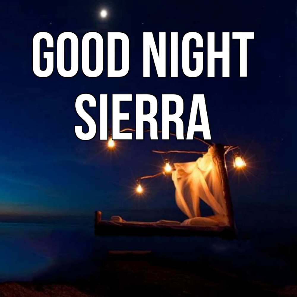 Greetings card с именем, Sierra Good night милый мой Greetings with text for free download 