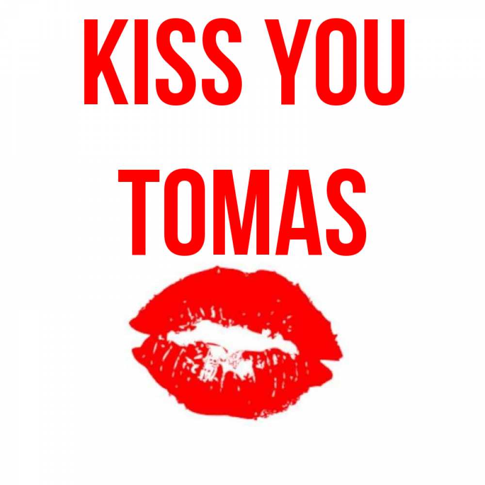 Greetings card с именем, Tomas Kiss you помада и губы Greetings with text for free download 
