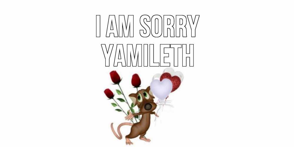 Greetings card с именем, Yamileth I am sorry прости Greetings with text for free download 