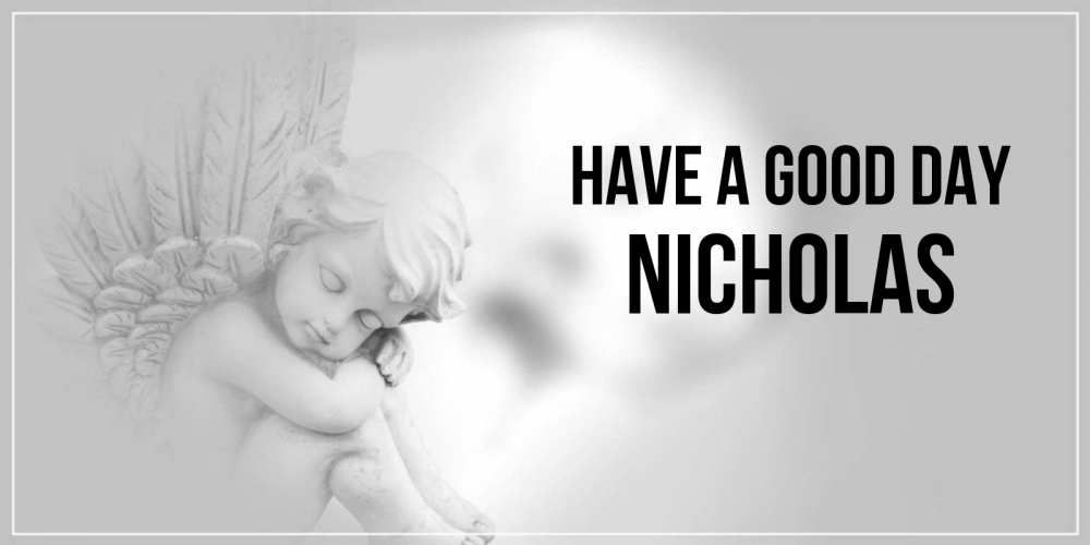 Greetings card с именем, Nicholas Have a good day ангел Greetings with text for free download 