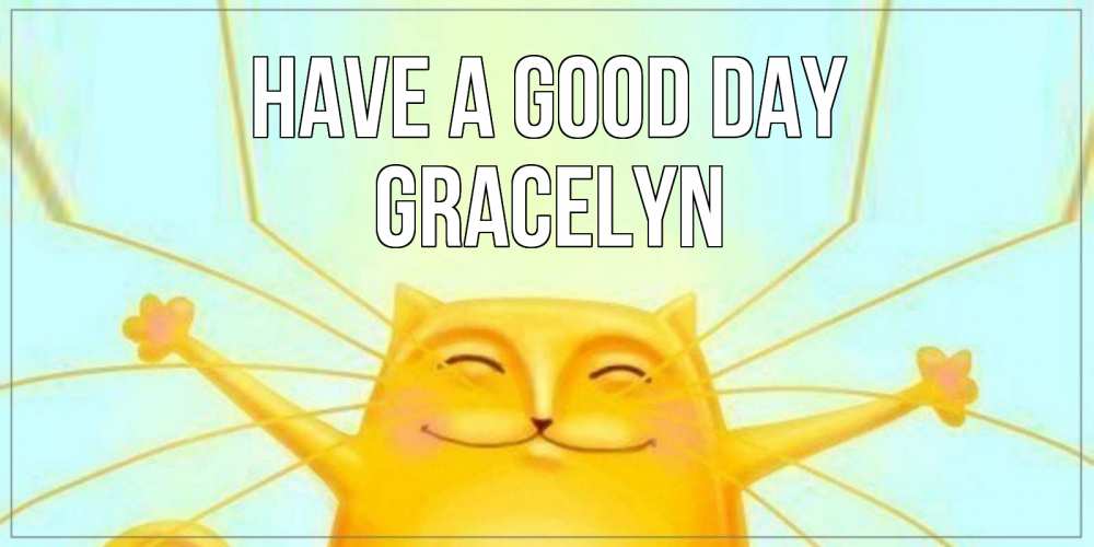 Greetings card с именем, Gracelyn Have a good day обнимашки Greetings with text for free download 