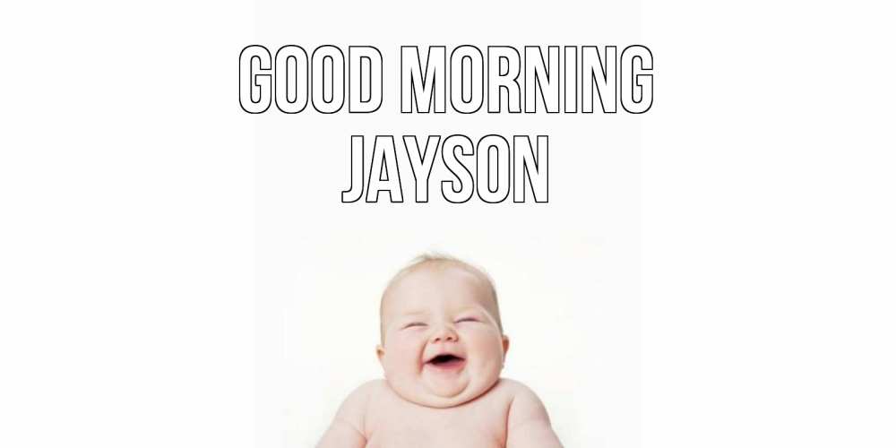 Greetings card с именем, Jayson Good morning малыш с улыбкой Greetings with text for free download 