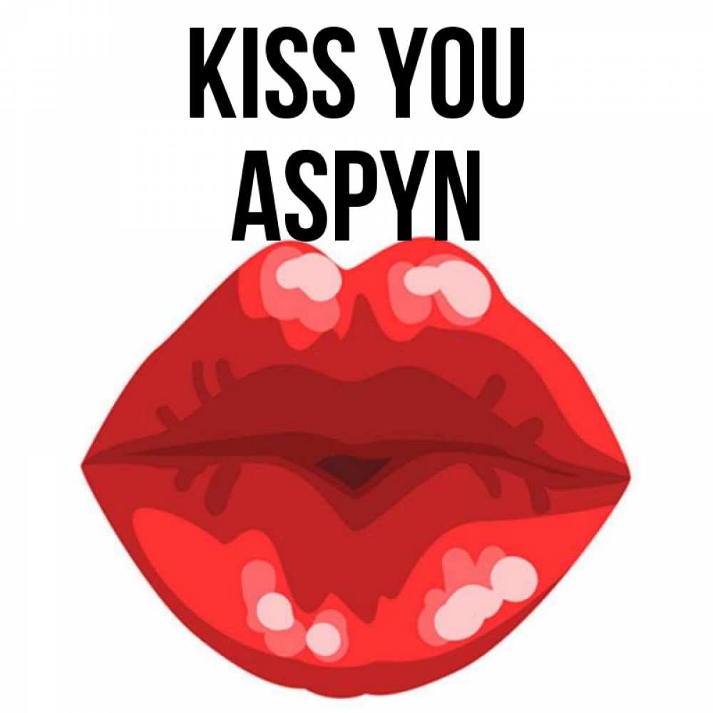 Greetings card с именем, Aspyn Kiss you отправить открытку с поцелуем бесплатно и скачать для парня Greetings with text for free download 