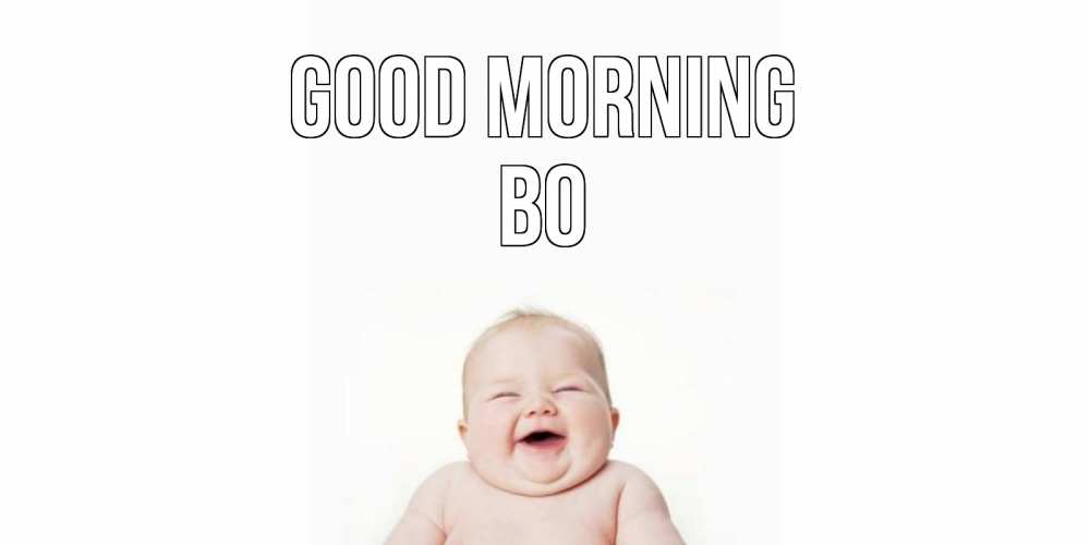 Greetings card с именем, Bo Good morning малыш с улыбкой Greetings with text for free download 